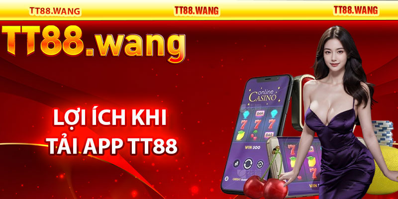 Tải App TT88 – Trải Nghiệm Game Mượt Mà, Tiện Lợi 1 Lợi Ích Khi Tải App TT88